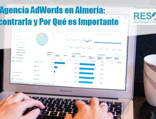 La Mejor Agencia AdWords en Almería: Cómo Encontrarla y Por Qué es Importante